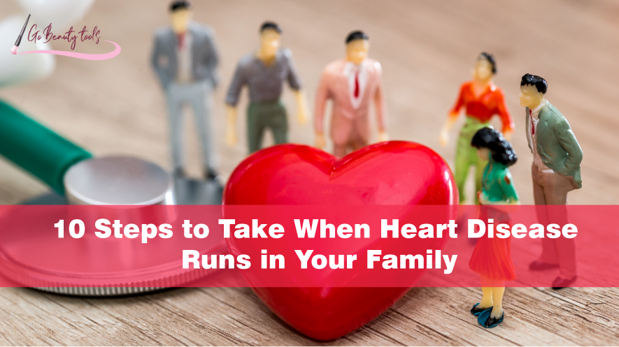 10 Steps to Take When Heart Disease Runs