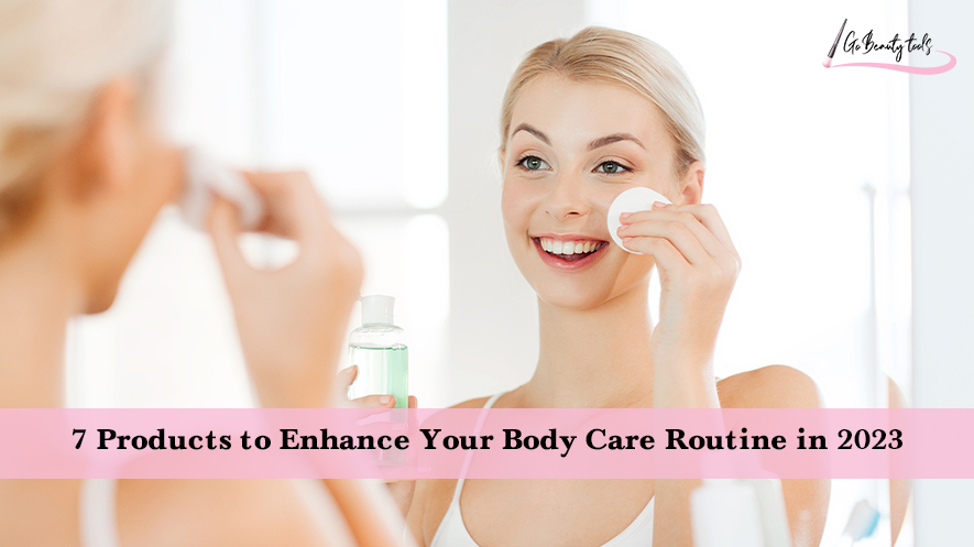 7 Products to Enhance Your Body Care Routine in 2023